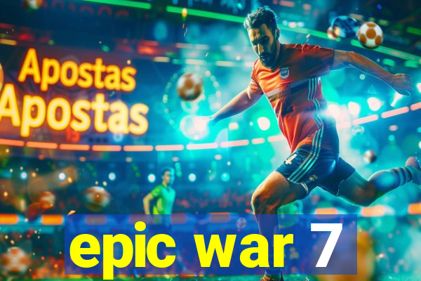 epic war 7